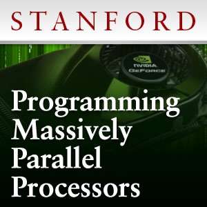 Programming Massively Parallel Processors with CUDA – Stanford University