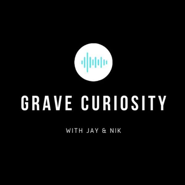 Grave Curiosity Podcast