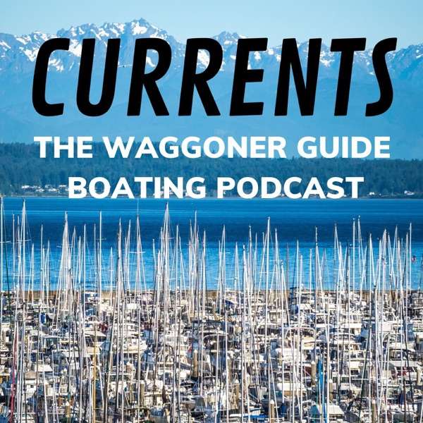 Currents: The Waggoner Guide Boating Podcast