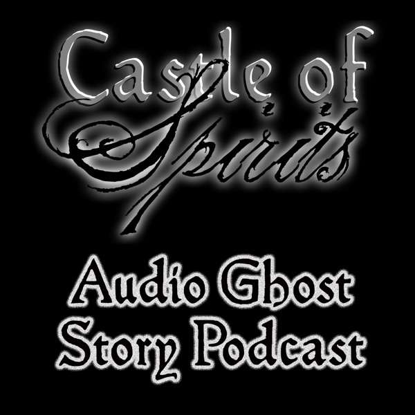 Castle of Spirits Audio Ghost Stories