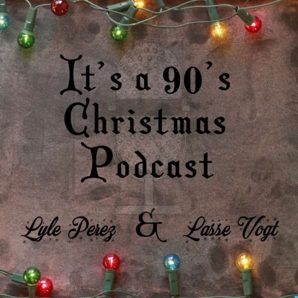 It’s A 90’s Christmas Podcast