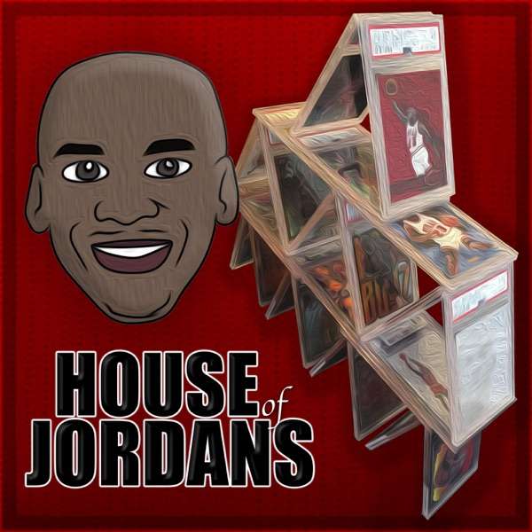 House of Jordans – Sports Card Podcast