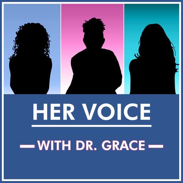 Her Voice: With Dr. Grace