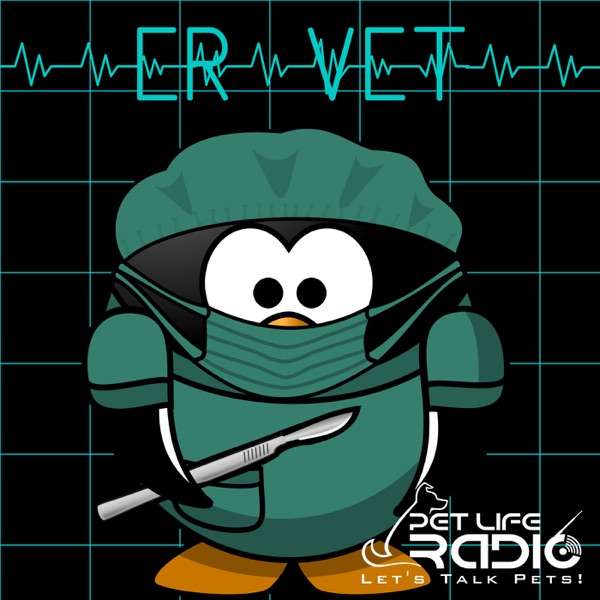 ER Vet – Stories from the animal ER – Pet Life Radio Original (PetLifeRadio.com)
