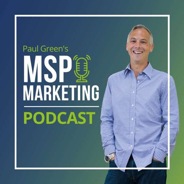 Paul Green’s MSP Marketing Podcast
