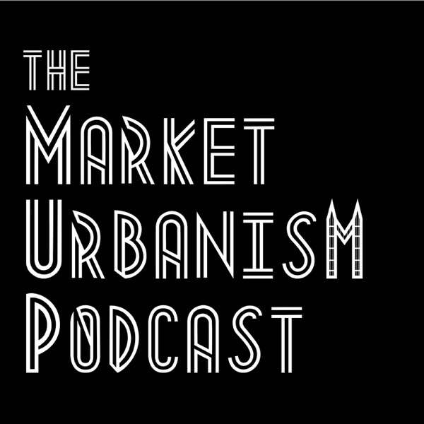 The Market Urbanism Podcast
