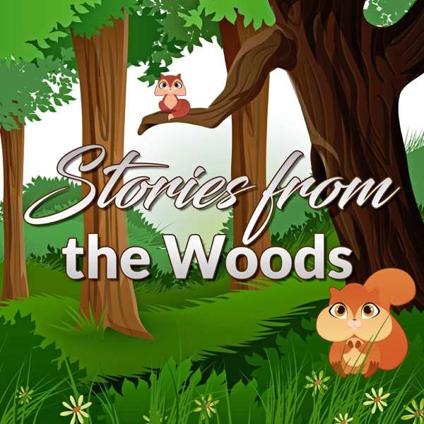 Stories from the Woods – Original Children/Kid Stories Podcast