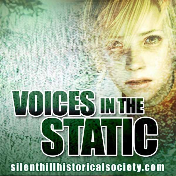 Voices in the Static – A Silent Hill Historical Society Podcast