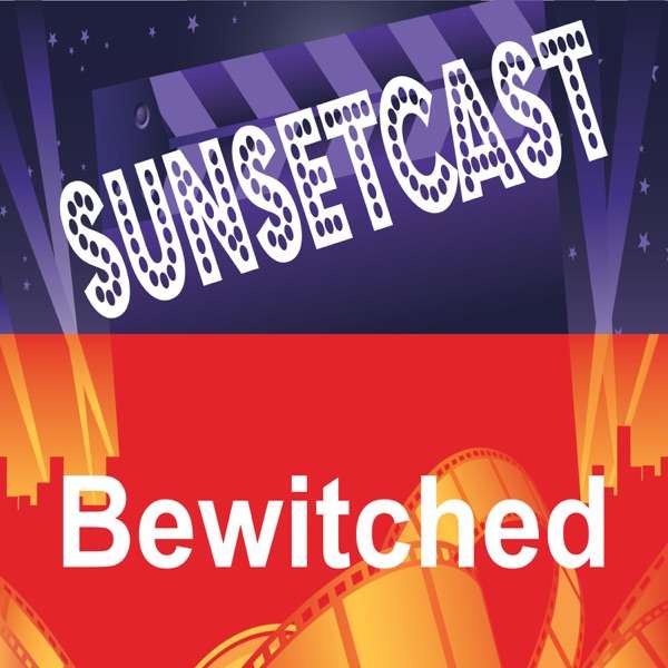 SunsetCast – Bewitched