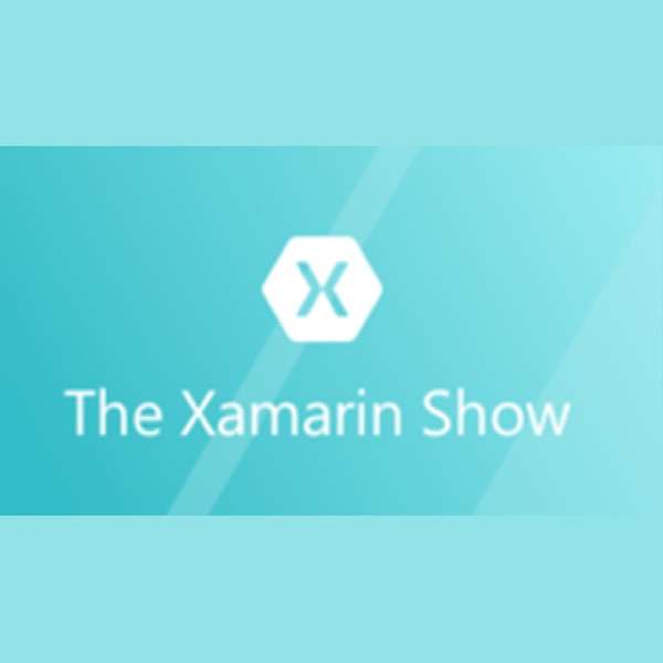 The Xamarin Show  – Channel 9