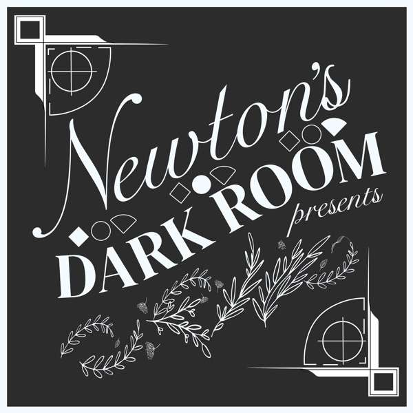 Newton’s Dark Room Presents