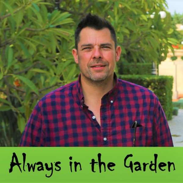 Always in the Garden Podcast – with Jason Jorgensen
