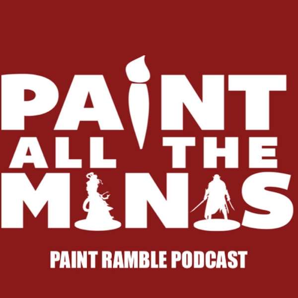 Paint All The Minis Paint Ramble