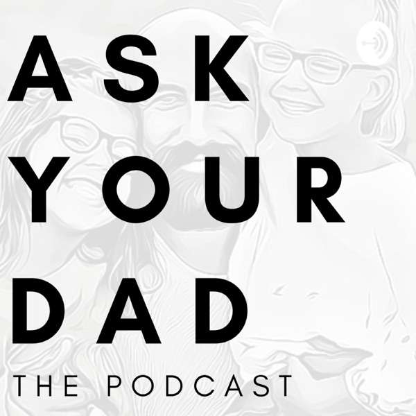 Ask Your Dad