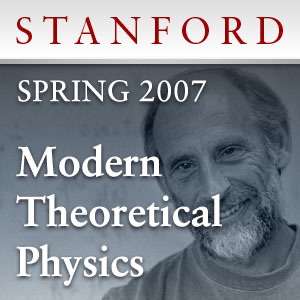 Modern Theoretical Physics (Spring 2007) – Stanford Continuing Studies Program