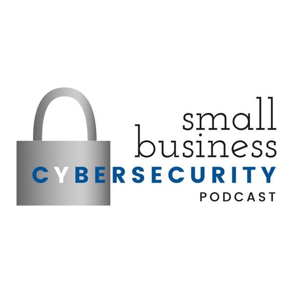 Small Business Cybersecurity Podcast