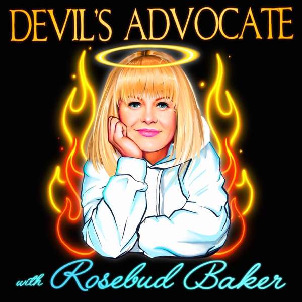 Devil’s Advocate with Rosebud Baker