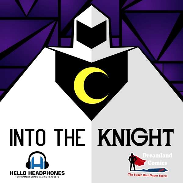 Into The Knight -The Moon Knight Podcast - TopPodcast.com