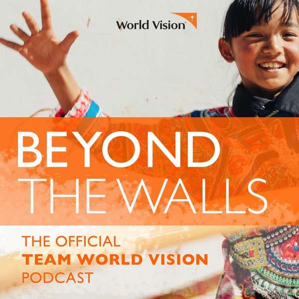 Beyond the Walls: The Team World Vision Podcast