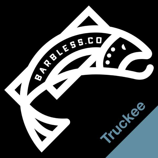 The Truckee Fly Fishing Podcast – Barbless.co