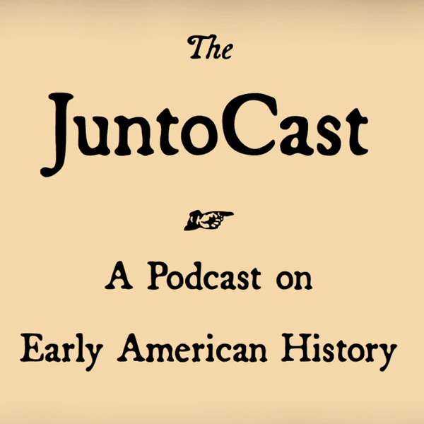 The JuntoCast: A Podcast on Early American History