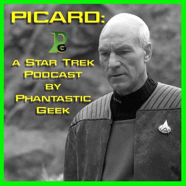 Picard: A Star Trek Podcast by Phantastic Geek