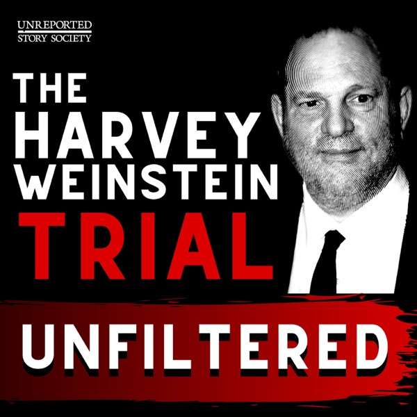 The Harvey Weinstein Trial: Unfiltered