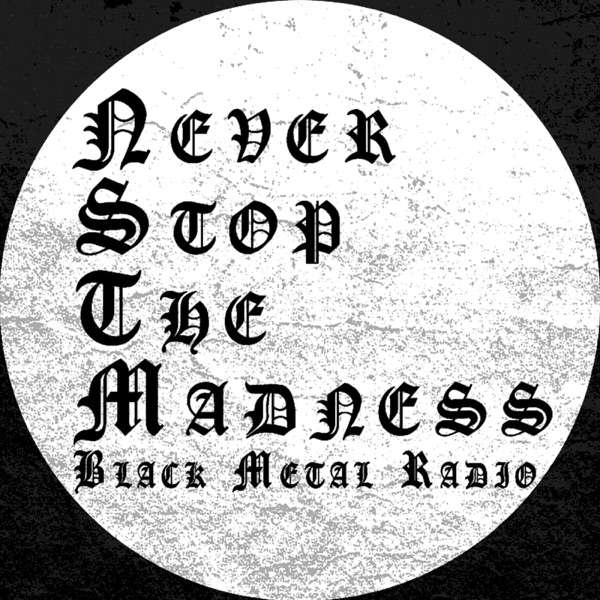 Never Stop The Madness – Black Metal Radio