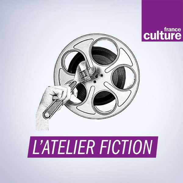 L’Atelier fiction – France Culture