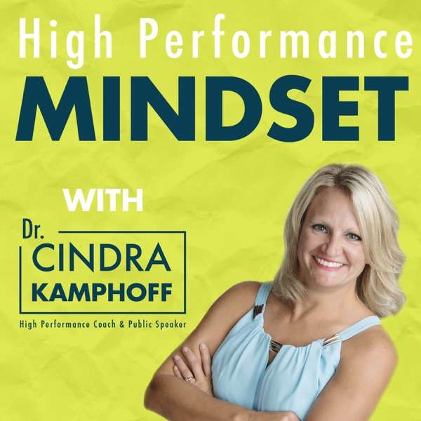 High Performance Mindset | Learn from World-Class Leaders, Consultants, Athletes & Coaches about Mindset