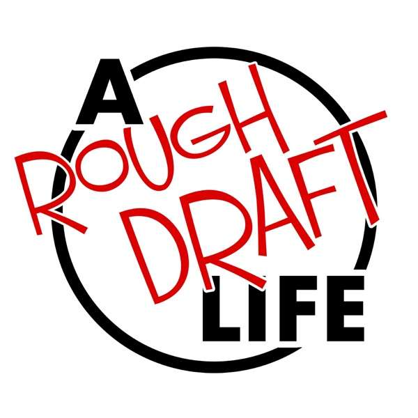 A Rough Draft Life