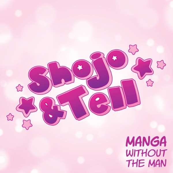 Shojo & Tell: A Manga Podcast