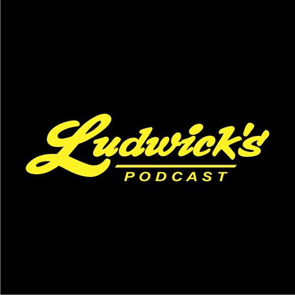 Ludwick’s Podcast