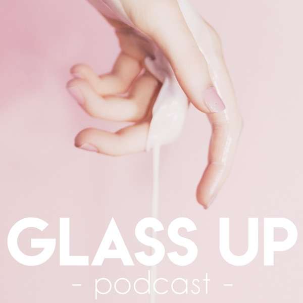 Glass Up Podcast