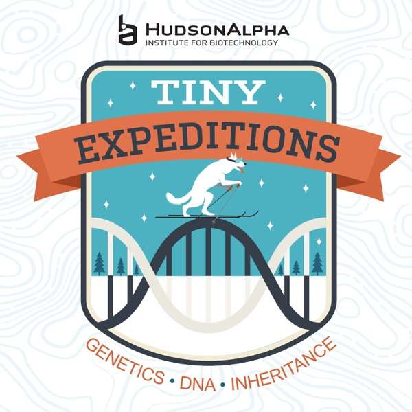 Tiny Expeditions – A Podcast about Genetics, DNA and Inheritance
