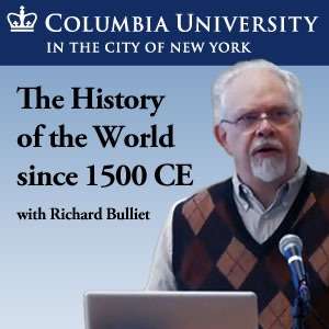 History of the World since 1500 CE (W3903) – Professor Richard Bulliet