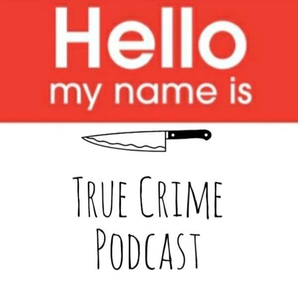Hello My Name Is: TRUE CRIME
