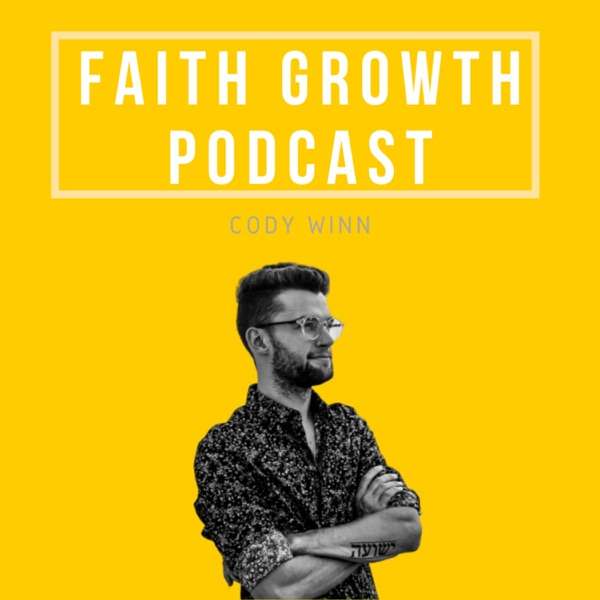 Faith Growth Podcast // Cody Winn