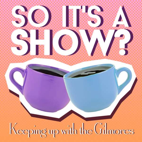So it’s a show?: keeping up with the Gilmore Girls
