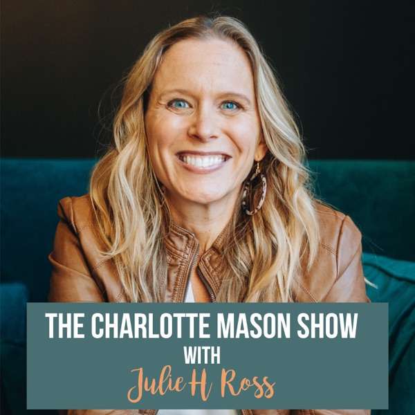 The Charlotte Mason Show | A Homeschool Podcast
