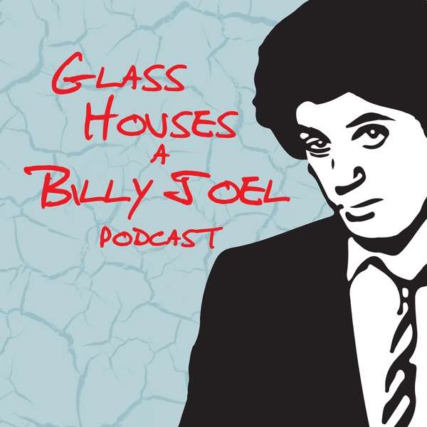 Glass Houses – A Billy Joel Podcast