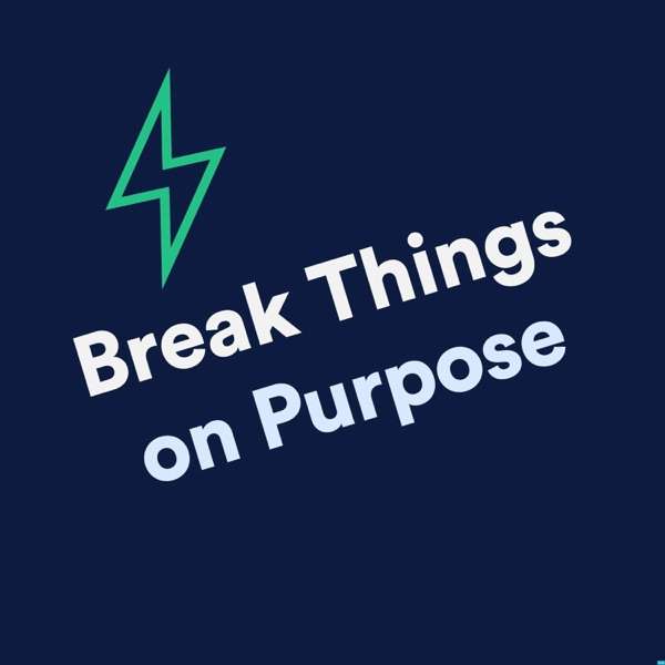 Break Things on Purpose