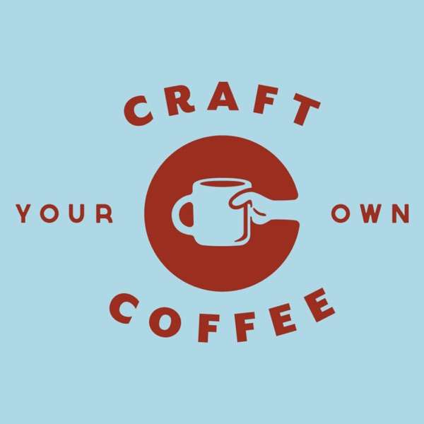 Craft Your Own Coffee Podcast