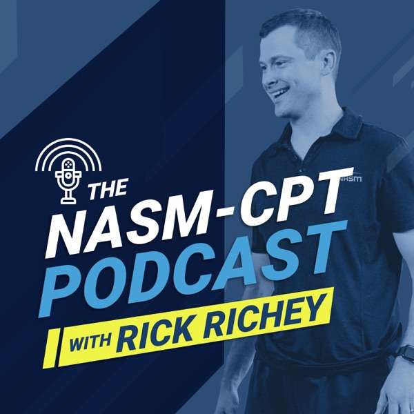 The NASM-CPT Podcast With Rick Richey