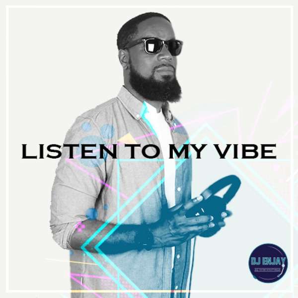 DJ Enjay : Listen To My Vibe - TopPodcast.com