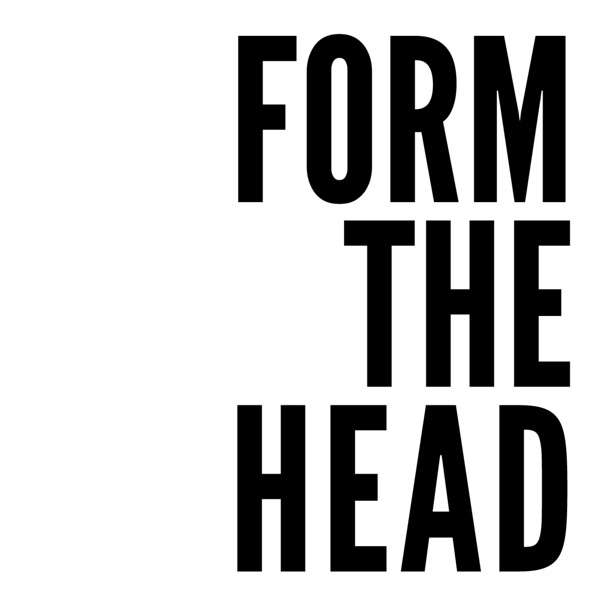 Form The Head Podcast