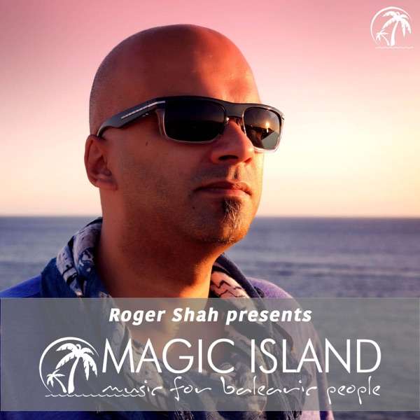 Roger Shah pres Magic Island – Music For Balearic People Radio Show