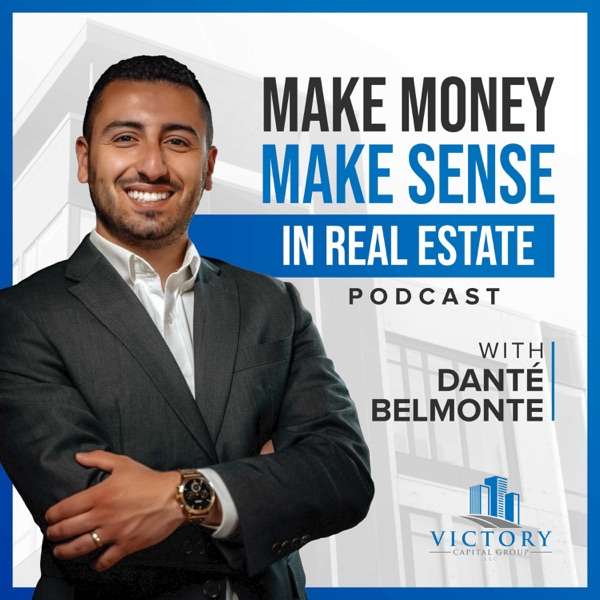 Make Money, Make Sense in Real Estate with Danté Belmonte