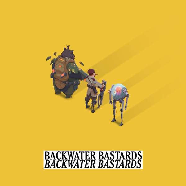 Backwater Bastards: An Actual Play Podcast