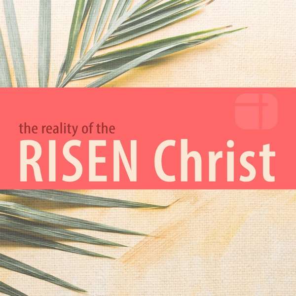 The Reality of the Risen Christ